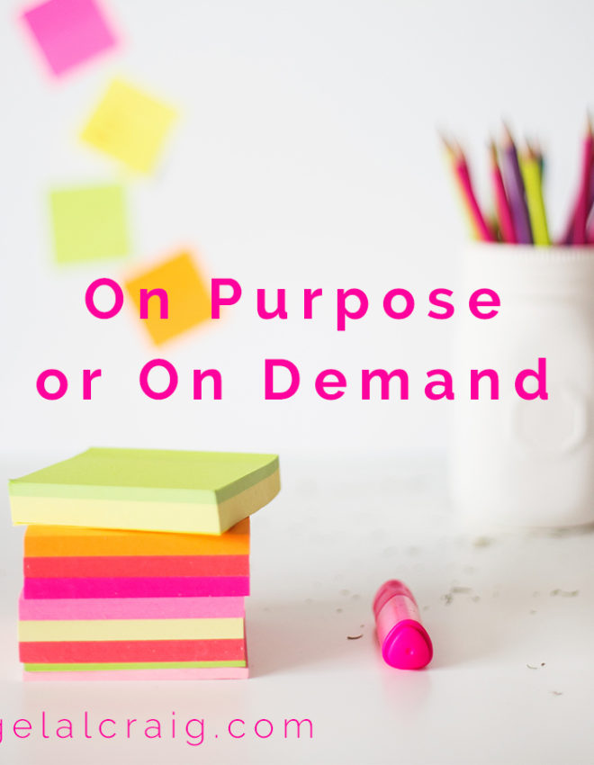 Are you living on-purpose or on-demand? 5 ways to live different